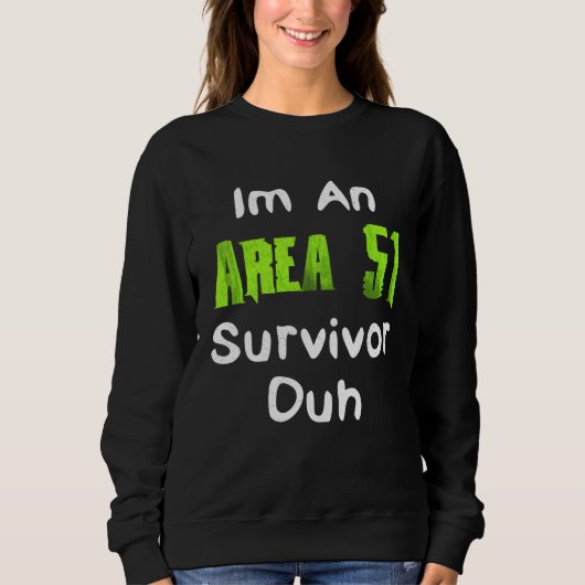 I m An Area 51 Survivor Duh  Costume Trui (Voorkant)