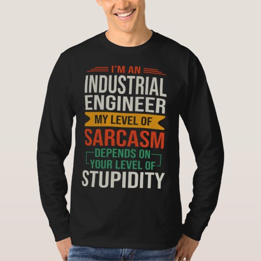 I m an Industrial Engineer  Sarcastic Saying Quote T-shirt (Voorkant)