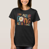 I m Austin Doing Austin Things Groovy Retro Austin T-shirt (Voorkant)