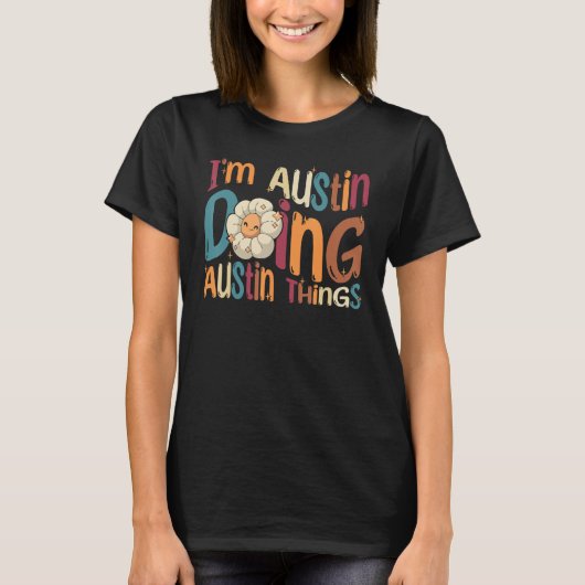 I m Austin Doing Austin Things Groovy Retro Austin T-shirt (Voorkant)