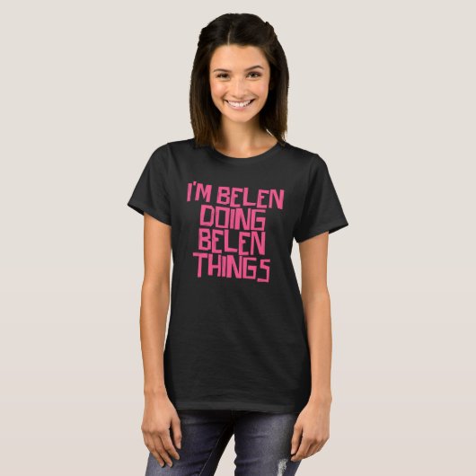 I m Belen doing Belen things T-shirt (Voorkant volledig)