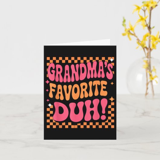 I’m Clearly Grandma’s Favorite Funny Granddaughter Kaart (Gele Bloem)