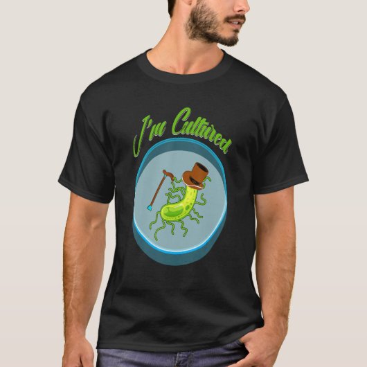 I_m cultured, Funny Bacteria Biology Biologist Mic T-shirt (Voorkant)