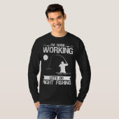I m Done Working Let s Do Night Fishing T-shirt (Voorkant volledig)