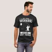 I m Done Working Let s Do Night Fishing T-shirt (Voorkant volledig)