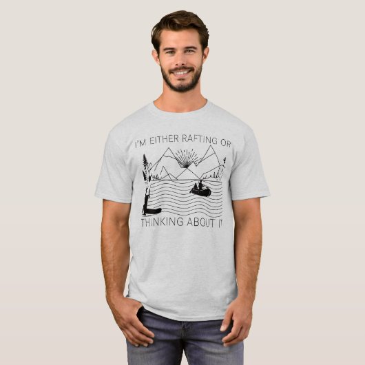 I’m Either Rafting or Thinking About It T-shirt (Voorkant volledig)