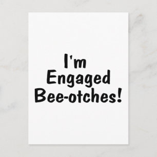 I m Engaged Beeotches Aankondigingskaart
