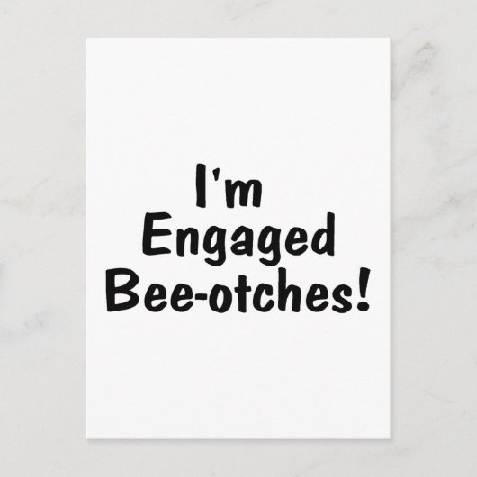 I m Engaged Beeotches Aankondigingskaart (Voorkant)
