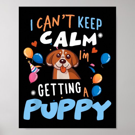 I’m Getting A Dog New Puppy I Cant Keep Calm Getti Poster (Voorkant)