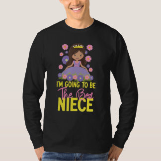 I m Going To Be The Best Niece T-shirt