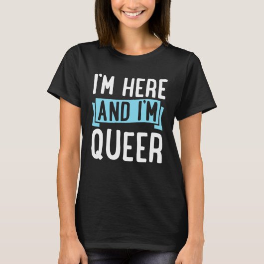 I m Here And I m Queer  Cute LGBTQ Gay Pride Aesth T-shirt (Voorkant)