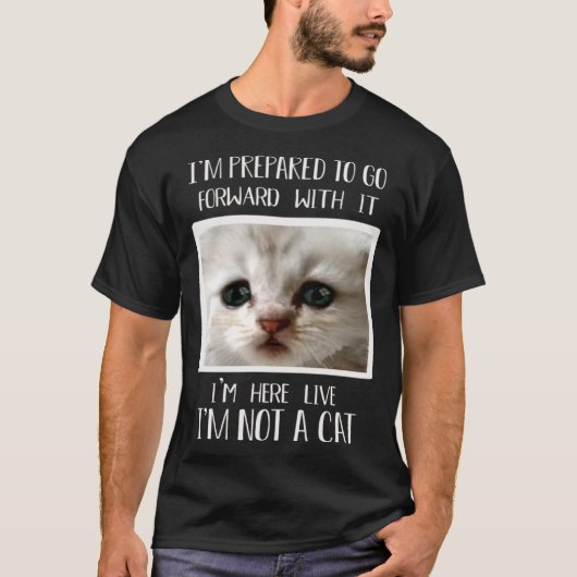 I m Here Live I m Not a Cat  Cat Lawyer Meme T-shirt (Voorkant)