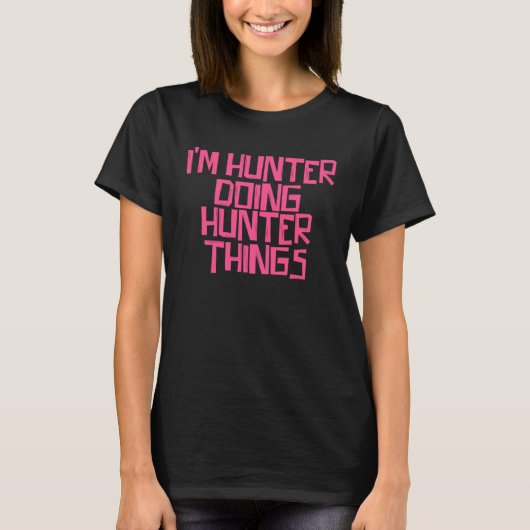 I m Hunter doing Hunter things T-shirt (Voorkant)