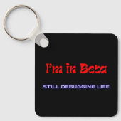 I’m in Beta – Still Debugging Life | Metal Keychai Sleutelhanger (Voorkant)