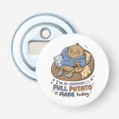 I’m in full potato mode today| Couch Potato Potato Button Flesopener (Voorkant)