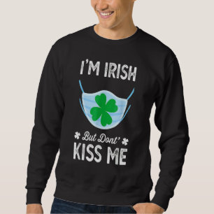 I M Irish Don T Kiss me St Patrick S Day Face Mask Trui