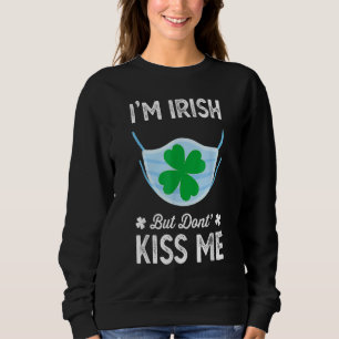 I M Irish Don T Kiss me St Patrick S Day Face Mask Trui