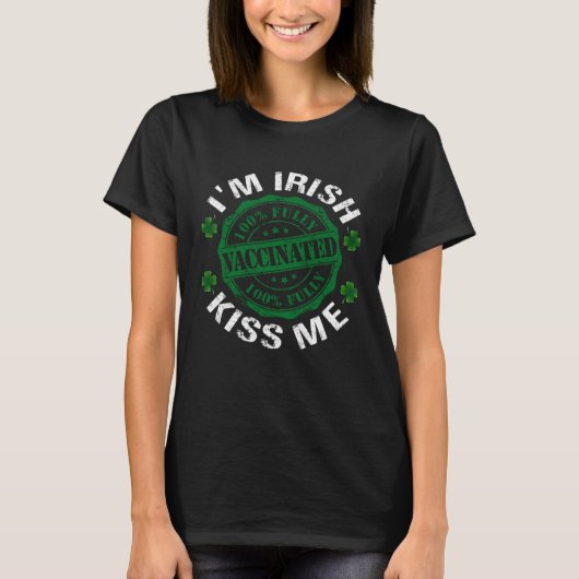I m Irish Kiss Me Vaccinated Pro Vaccine St Patric T-shirt (Voorkant)