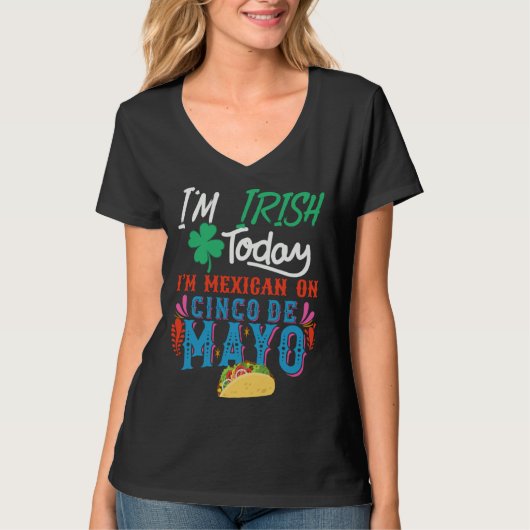I m Irish Today I m mexican on 5 De Mayo T-shirt (Voorkant)