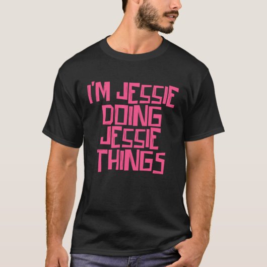 I m Jessie doing Jessie things T-shirt (Voorkant)