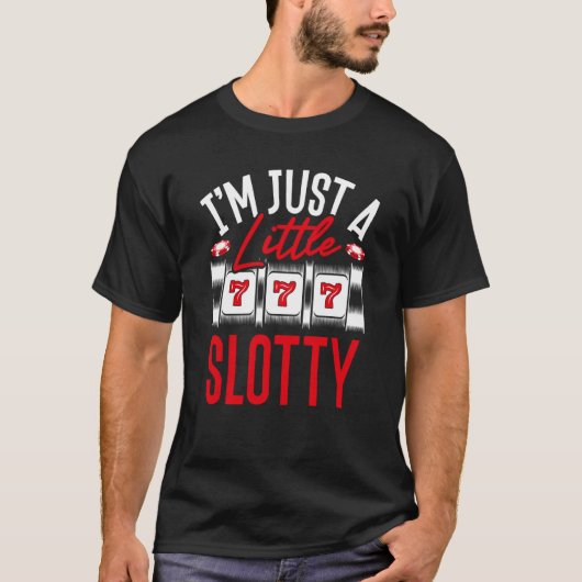 I M Just A Little Slotty Slot Machine T-shirt (Voorkant)