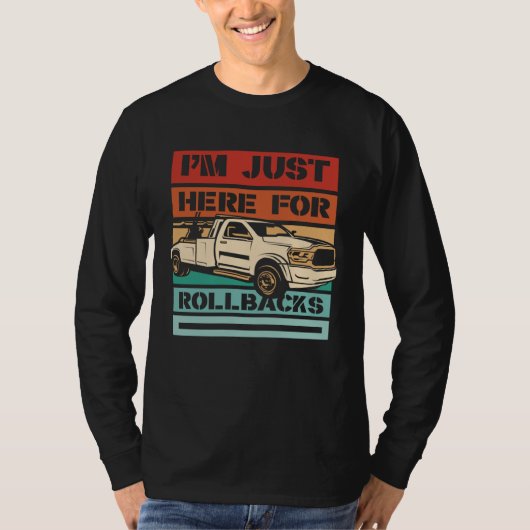 I m Just Here For Rollbacks Driver Operator Tow Tr T-shirt (Voorkant)