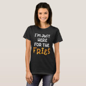 I m Just Here for the Fries French Fry   Potato T-shirt (Voorkant volledig)
