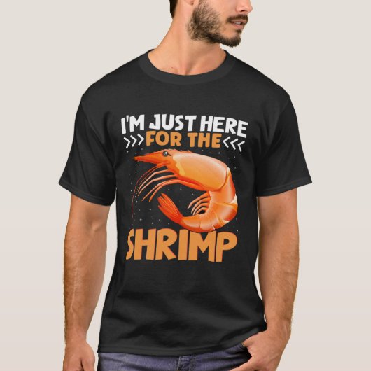 I m Just Here For The Shrimp Shrimp Quotes T-shirt (Voorkant)
