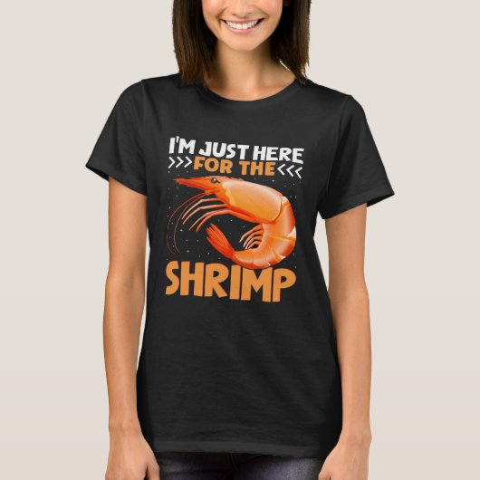 I m Just Here For The Shrimp Shrimp Quotes T-shirt (Voorkant)