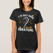 I´m just here for the Vibrations - Deaf Awareness  T-shirt (Voorkant)