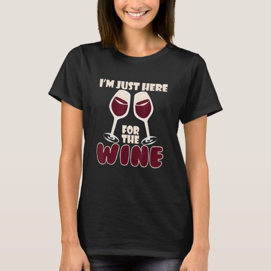 I´M Just Here For The Wine I Wine Alcohol White T-shirt (Voorkant)