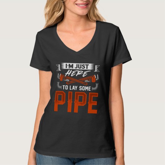I m just here to lay some Pipe Tradesman plumbing  T-shirt (Voorkant)