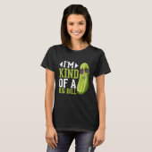 I m Kind of a big Dill Pickles Costumes Pickle T-shirt (Voorkant volledig)