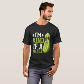 I m Kind of a big Dill  Pickles Costumes Pickle T-shirt (Voorkant volledig)