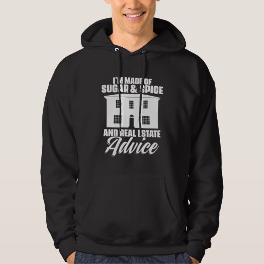 I m Made Of Sugar And Spice And Real Estate Advice Hoodie (Voorkant)