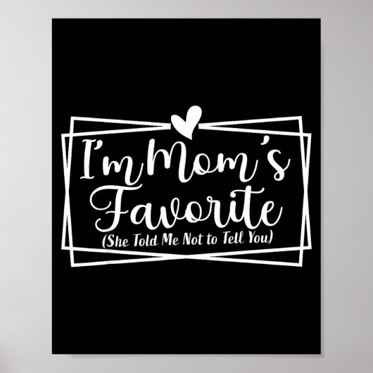 I’m Mom’s Favorite Funny For Sons And Daughters Poster (Voorkant)