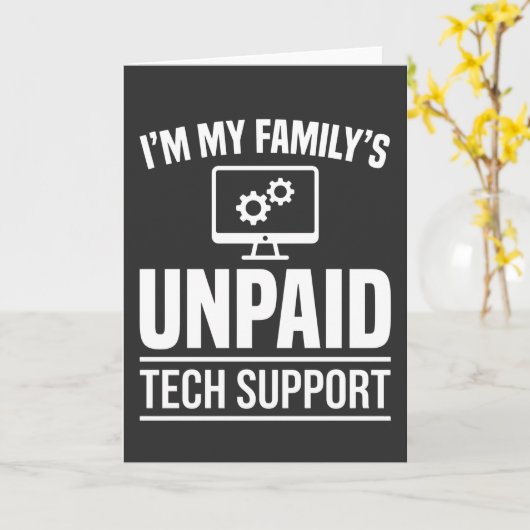 I’m My Family’s Unpaid Tech Support Funny Computer Kaart (Gele Bloem)