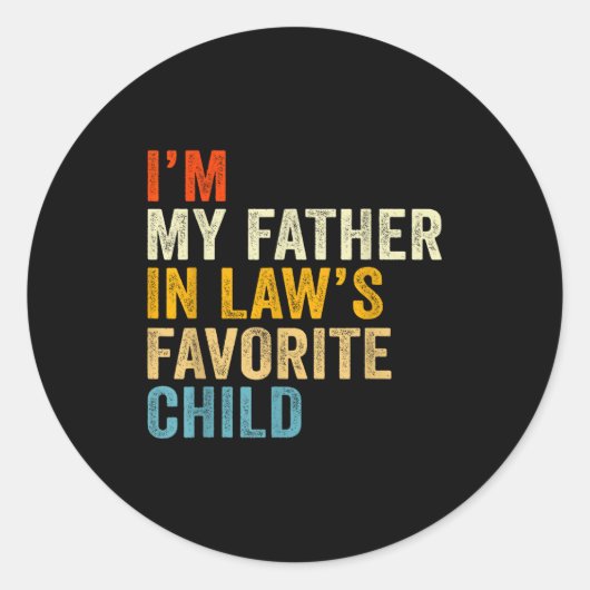 I’m My Father In Law’s Favorite Child  Ronde Sticker (Voorkant)