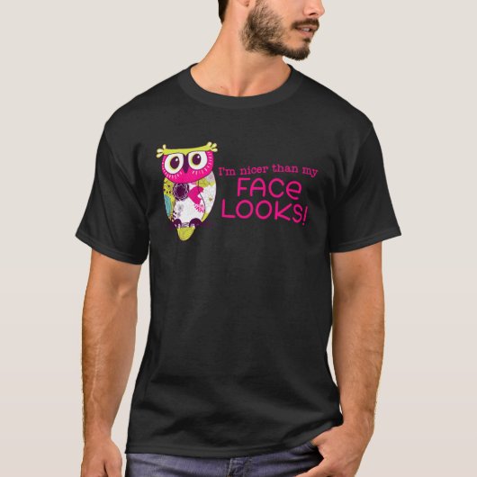 I m Nicer Than My Face Looks   Owl T-shirt (Voorkant)