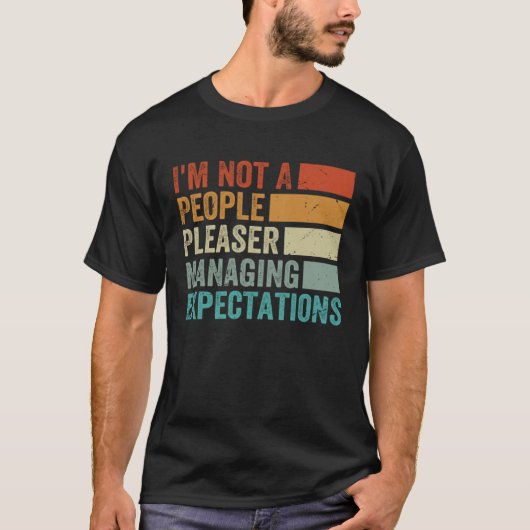I m Not A People Pleaser Managing Expectations 8 T-shirt (Voorkant)