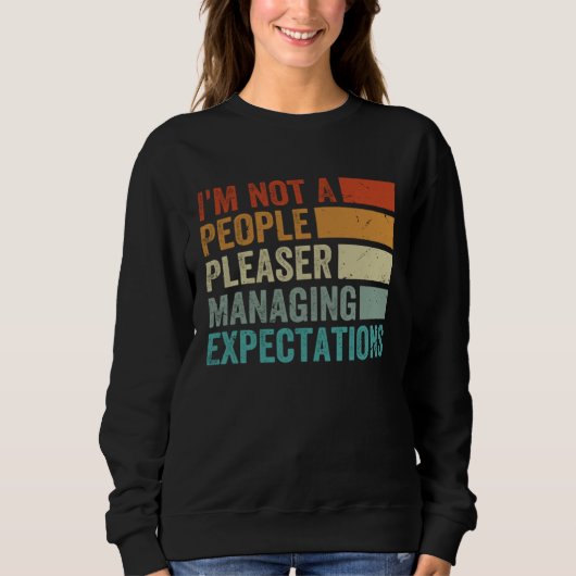 I m Not A People Pleaser  Managing Expectations  8 Trui (Voorkant)