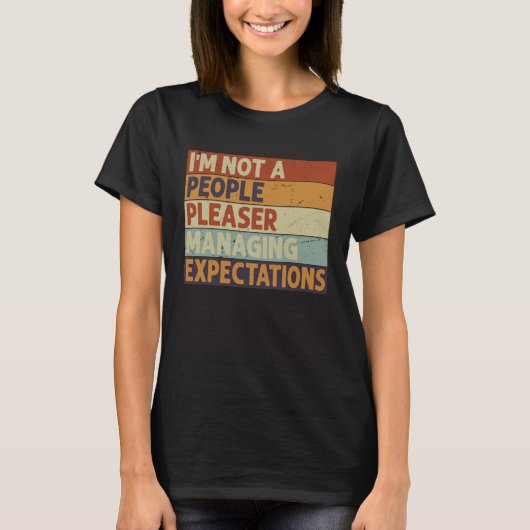 I m Not A People Pleaser  Managing Expectations  9 T-shirt (Voorkant)