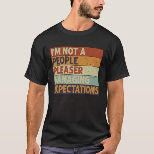 I m Not A People Pleaser Managing Expectations 9 T-shirt (Voorkant)