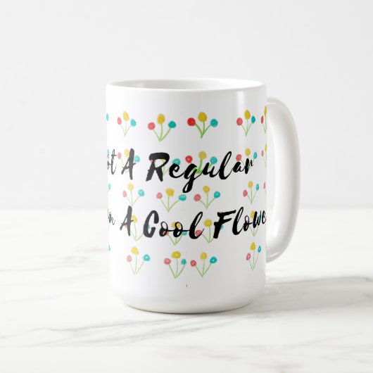 🌺 "I’m Not A Regular Flower, I’m A Cool Flower" Koffiemok (Voorkant rechts)