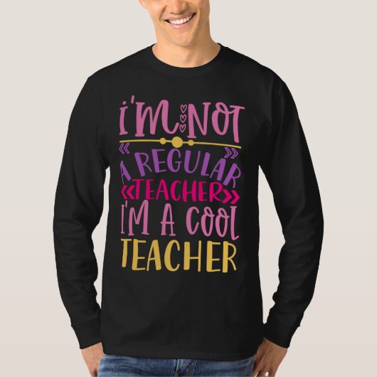 I m Not A Regular Teacher I m A Cool Teacher T-shirt (Voorkant)