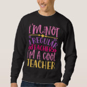 I m Not A Regular Teacher I m A Cool Teacher Trui (Voorkant)