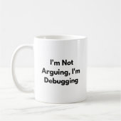 I’m Not Arguing I’m Debugging Mug – Funny Develope Koffiemok (Links)