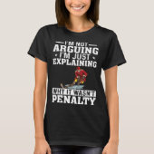 I m Not Arguing I m Just Explaining  Hockey Saying T-shirt (Voorkant)