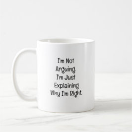 I’m Not Arguing. I’m Just Explaining Koffiemok