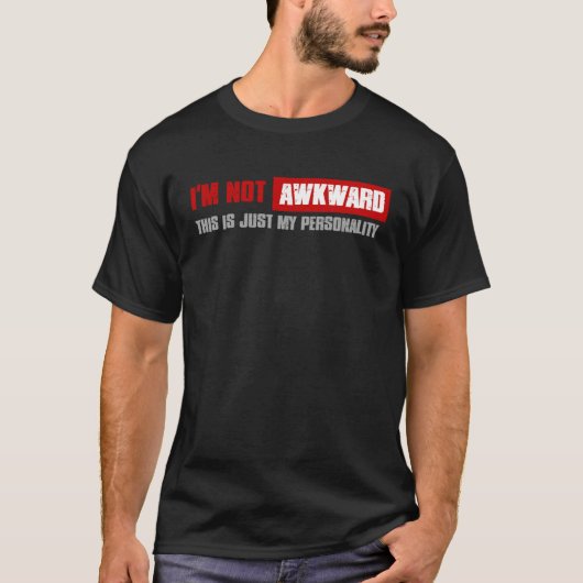 I M NOT AWKWARD THIS IS JUST MY PERSONALITY Hones T-shirt (Voorkant)